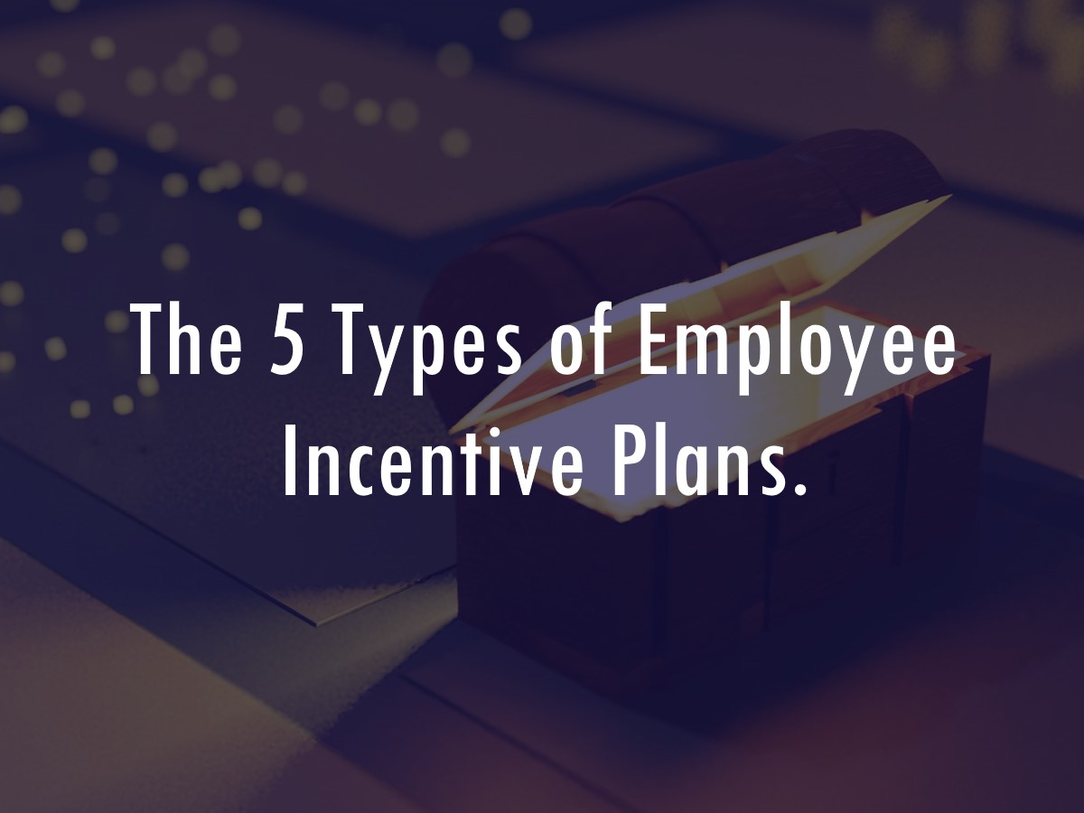 The 5 Types of Employee Incentive Plans