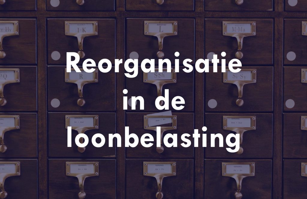 Reorganisatie in de loonbelasting: een blinde vlek - Archipel Tax Advice