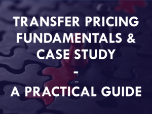Transfer Pricing Fundamentals & Case Study - A Practical Guide